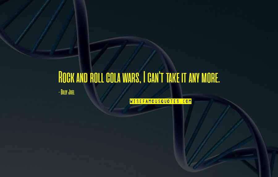 War And Art Quotes By Billy Joel: Rock and roll cola wars, I can't take