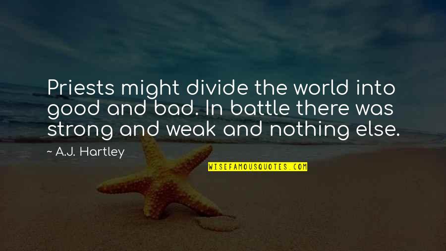War And Battle Quotes By A.J. Hartley: Priests might divide the world into good and