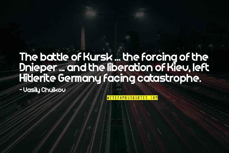 War And Battle Quotes By Vasily Chuikov: The battle of Kursk ... the forcing of