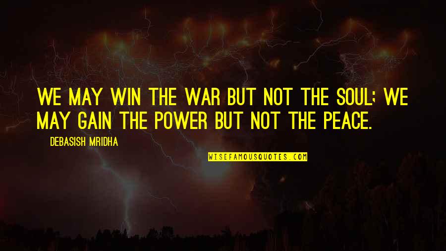 War And Education Quotes By Debasish Mridha: We may win the war but not the