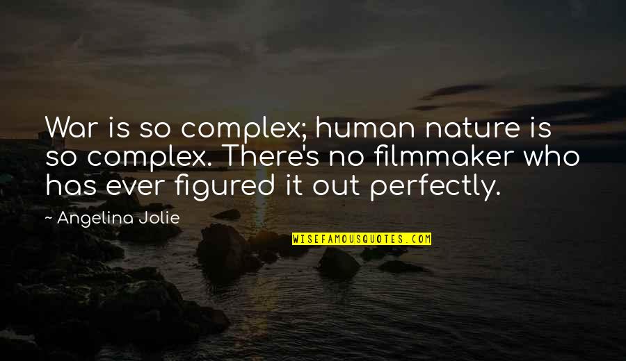 War And Human Nature Quotes By Angelina Jolie: War is so complex; human nature is so