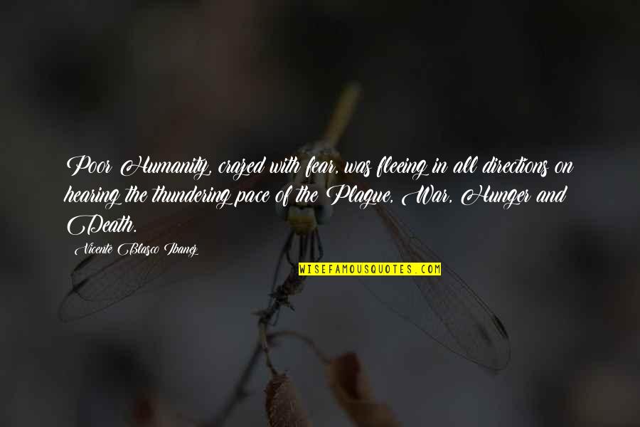 War And Humanity Quotes By Vicente Blasco Ibanez: Poor Humanity, crazed with fear, was fleeing in