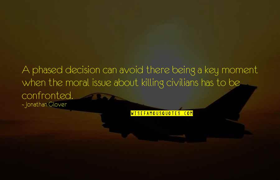 War And Killing Quotes By Jonathan Glover: A phased decision can avoid there being a