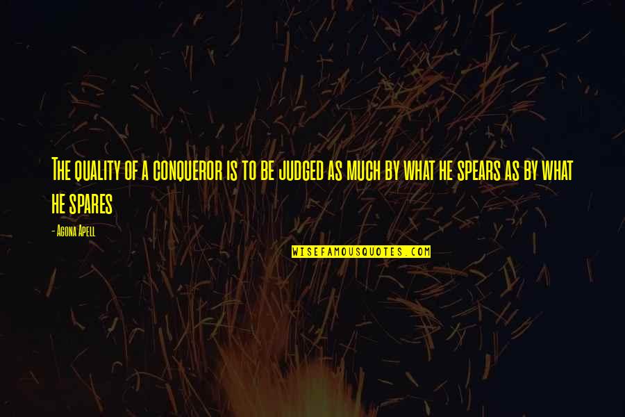 War And Leadership Quotes By Agona Apell: The quality of a conqueror is to be War And Leadership Quotes By Agona Apell: The quality of a conqueror is to be