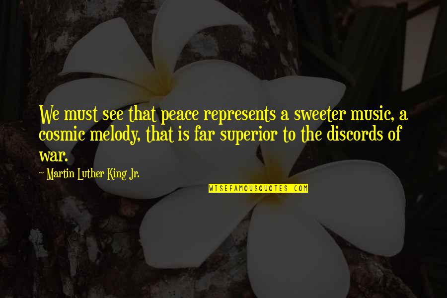 War And Music Quotes By Martin Luther King Jr.: We must see that peace represents a sweeter