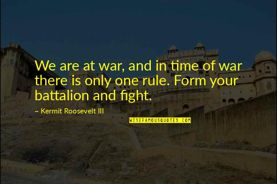 War And Politics Quotes By Kermit Roosevelt III: We are at war, and in time of