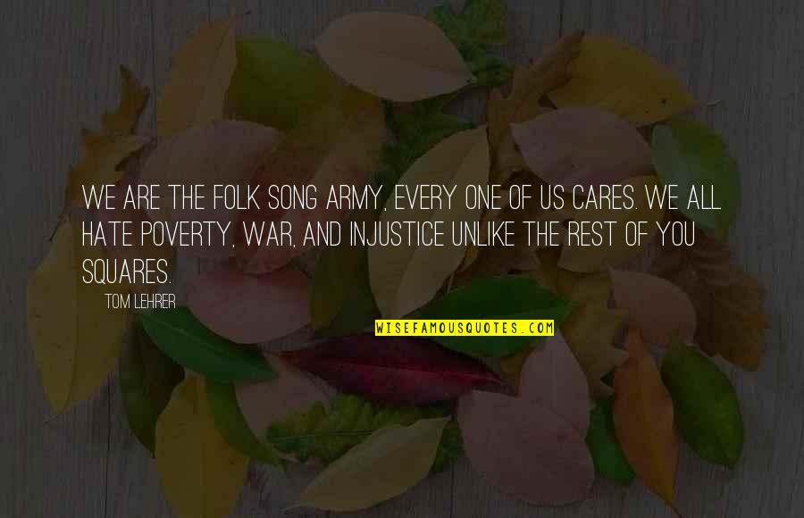 War And Poverty Quotes By Tom Lehrer: We are the folk song army, every one