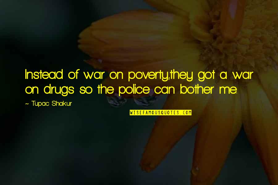 War And Poverty Quotes By Tupac Shakur: Instead of war on poverty,they got a war