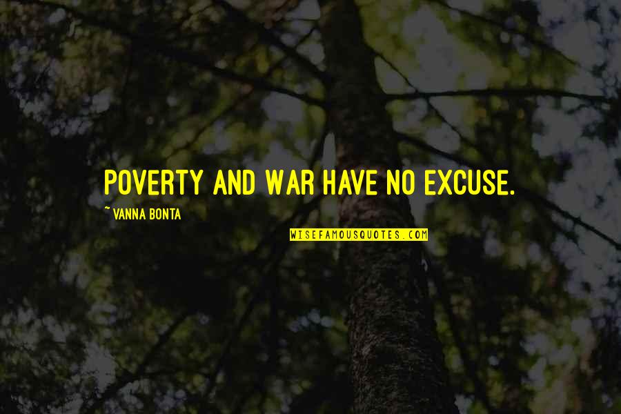 War And Poverty Quotes By Vanna Bonta: Poverty and War have no excuse.