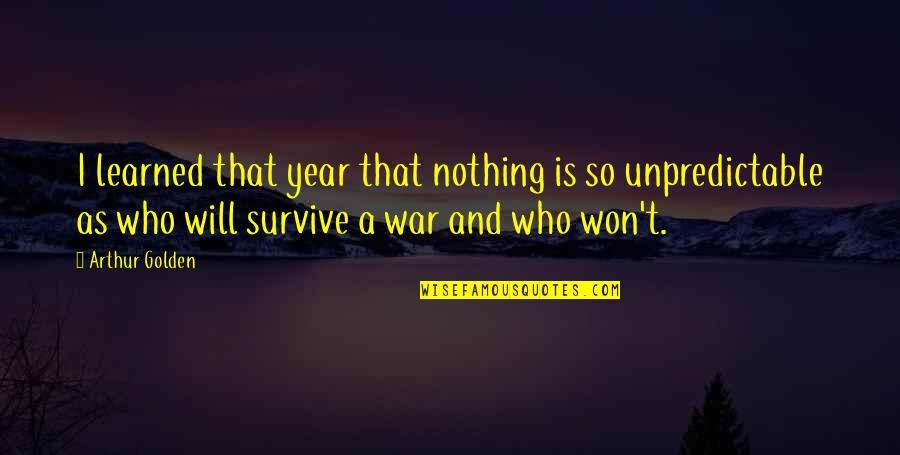 War And Quotes By Arthur Golden: I learned that year that nothing is so