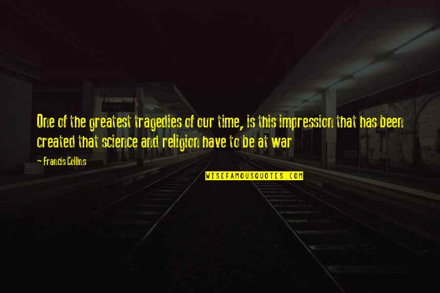 War And Religion Quotes By Francis Collins: One of the greatest tragedies of our time,