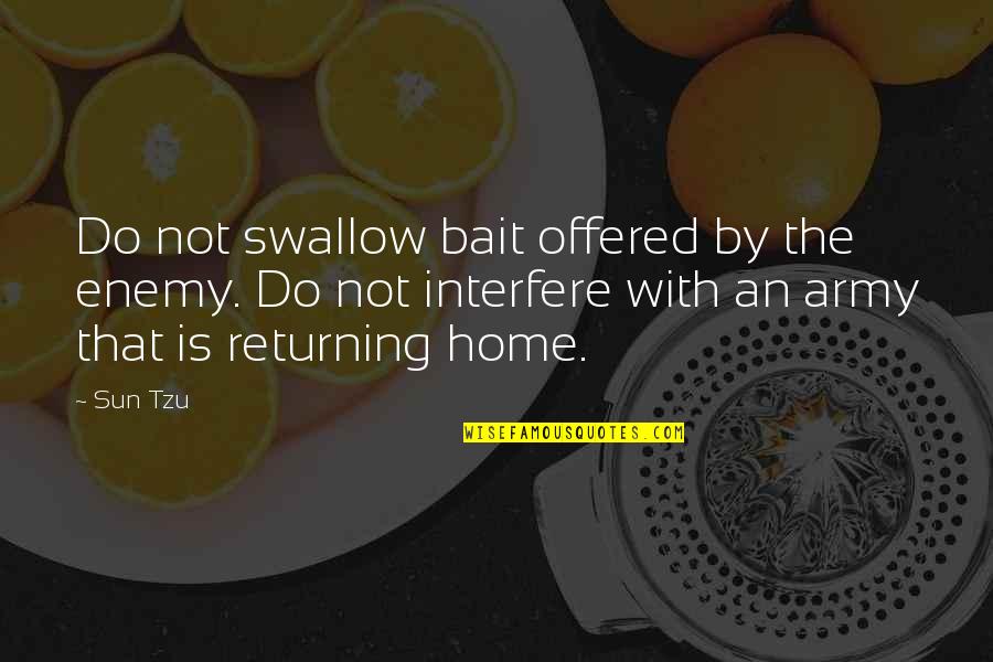 War And Strategy Quotes By Sun Tzu: Do not swallow bait offered by the enemy. War And Strategy Quotes By Sun Tzu: Do not swallow bait offered by the enemy.