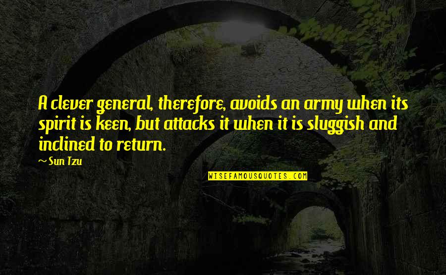 War And Strategy Quotes By Sun Tzu: A clever general, therefore, avoids an army when War And Strategy Quotes By Sun Tzu: A clever general, therefore, avoids an army when