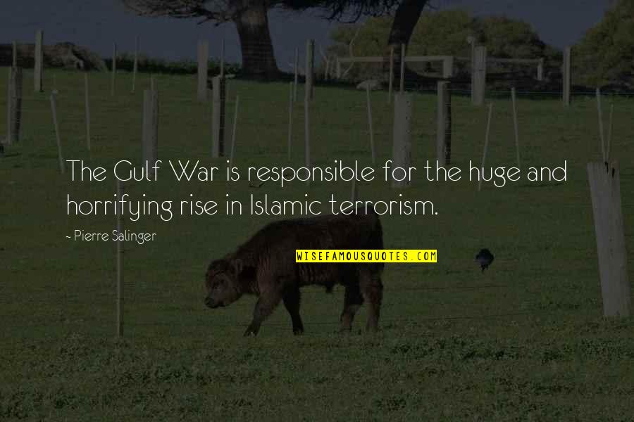 War And Terrorism Quotes By Pierre Salinger: The Gulf War is responsible for the huge War And Terrorism Quotes By Pierre Salinger: The Gulf War is responsible for the huge