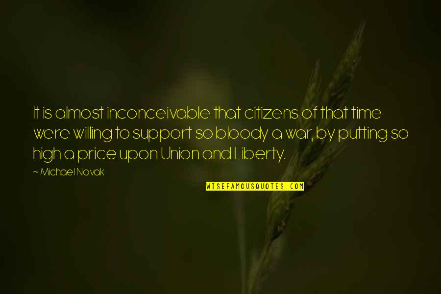 War And Time Quotes By Michael Novak: It is almost inconceivable that citizens of that War And Time Quotes By Michael Novak: It is almost inconceivable that citizens of that