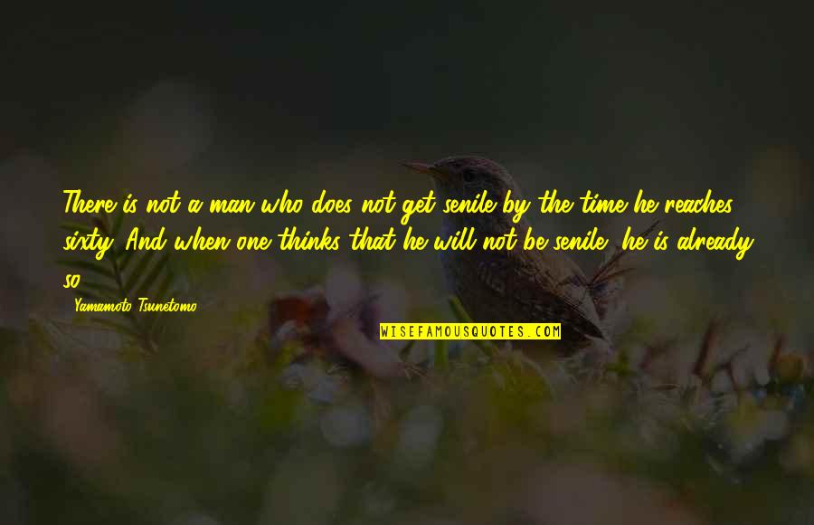 War And Time Quotes By Yamamoto Tsunetomo: There is not a man who does not