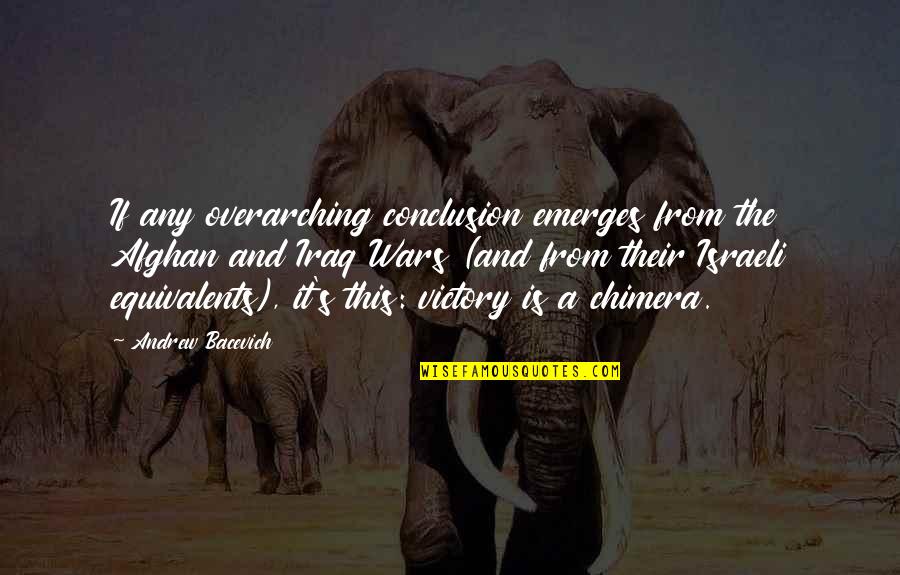 War And Victory Quotes By Andrew Bacevich: If any overarching conclusion emerges from the Afghan War And Victory Quotes By Andrew Bacevich: If any overarching conclusion emerges from the Afghan