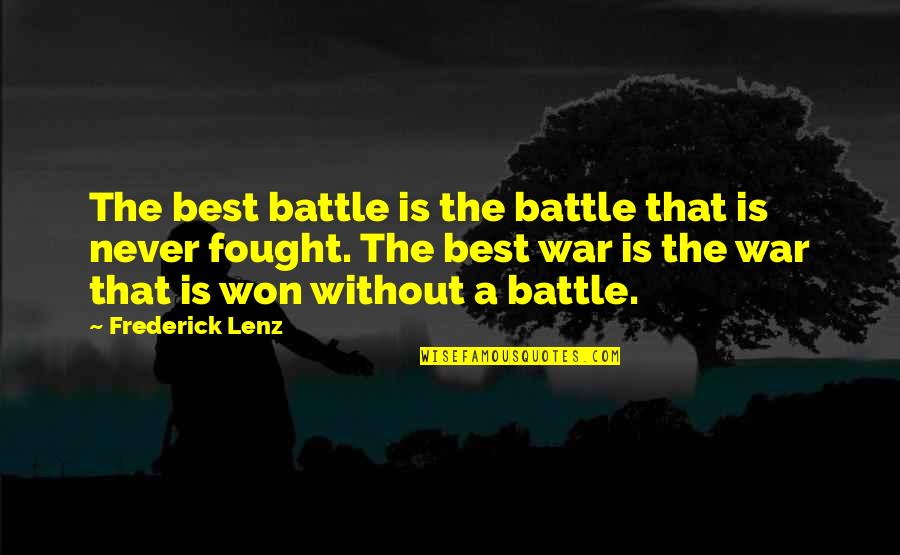 War Battle Quotes By Frederick Lenz: The best battle is the battle that is