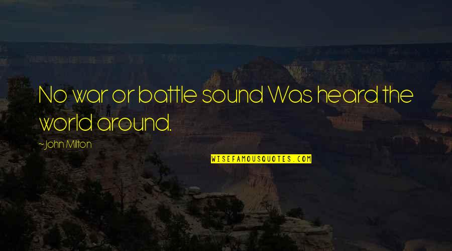 War Battle Quotes By John Milton: No war or battle sound Was heard the