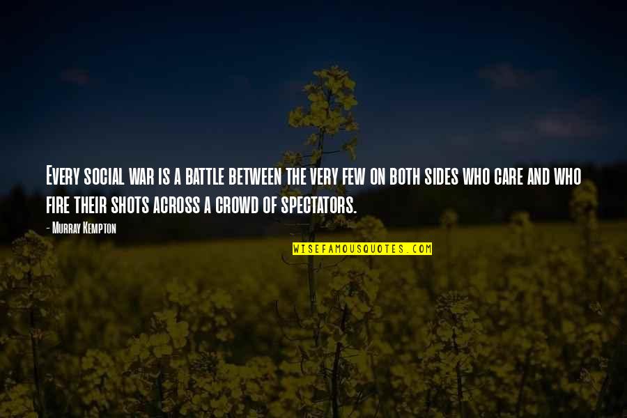 War Battle Quotes By Murray Kempton: Every social war is a battle between the