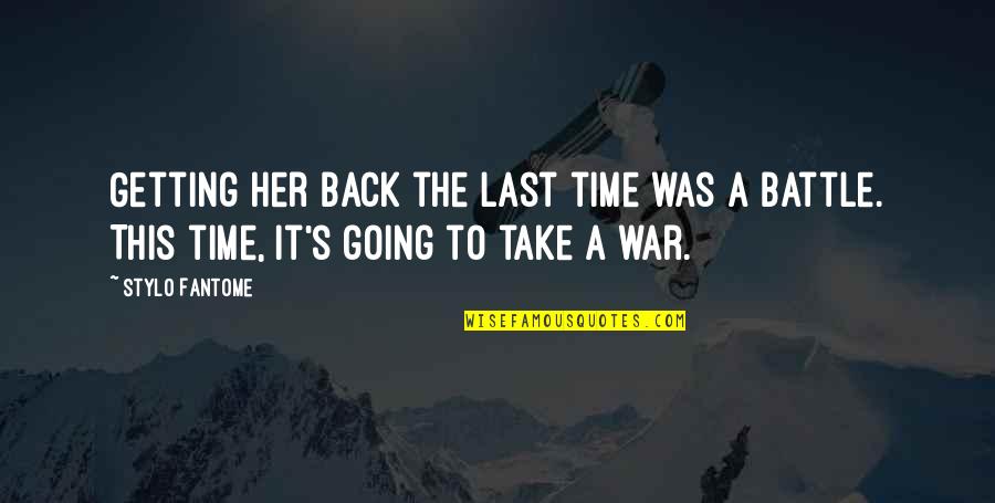 War Battle Quotes By Stylo Fantome: Getting her back the last time was a