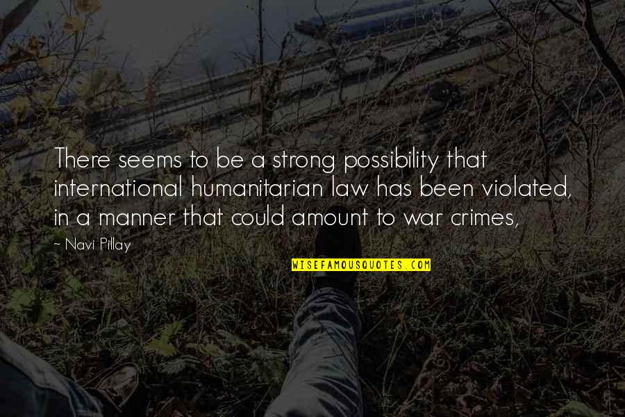 War Crimes Quotes By Navi Pillay: There seems to be a strong possibility that