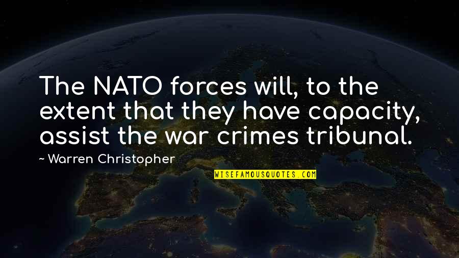 War Crimes Quotes By Warren Christopher: The NATO forces will, to the extent that