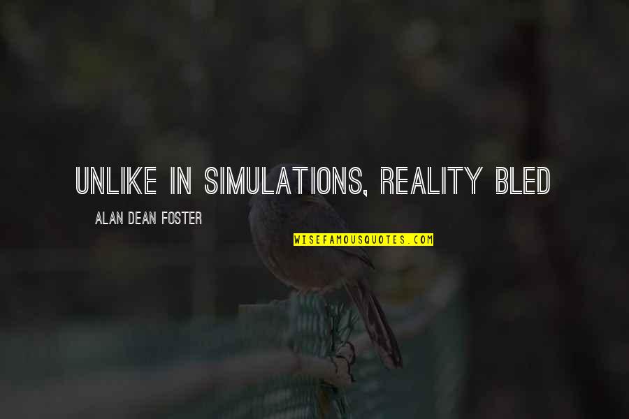 War Death Quotes By Alan Dean Foster: Unlike in simulations, reality bled
