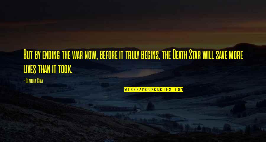 War Death Quotes By Claudia Gray: But by ending the war now, before it