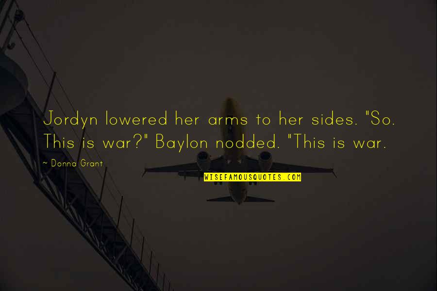 War Death Quotes By Donna Grant: Jordyn lowered her arms to her sides. "So.