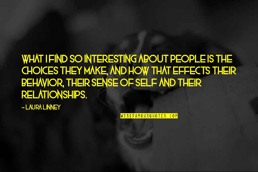 War Declaration Quotes By Laura Linney: What I find so interesting about people is