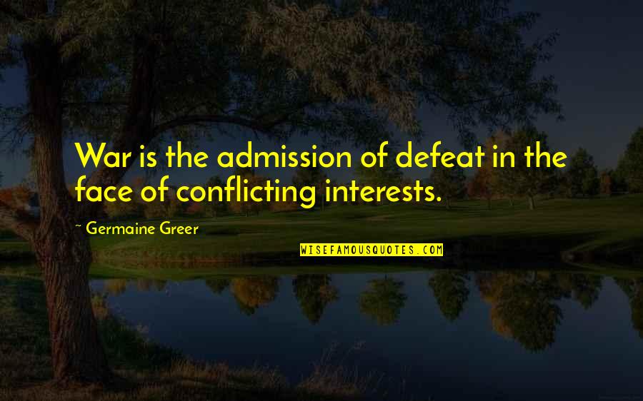 War Defeat Quotes By Germaine Greer: War is the admission of defeat in the