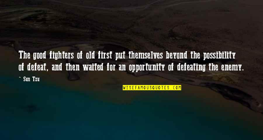 War Defeat Quotes By Sun Tzu: The good fighters of old first put themselves