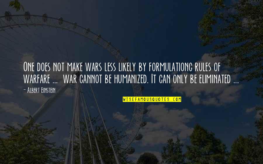 War Einstein Quotes By Albert Einstein: One does not make wars less likely by War Einstein Quotes By Albert Einstein: One does not make wars less likely by