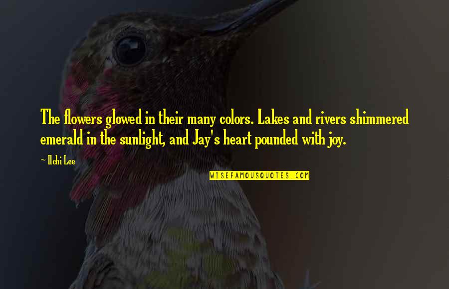 War For The Oaks Quotes By Ilchi Lee: The flowers glowed in their many colors. Lakes War For The Oaks Quotes By Ilchi Lee: The flowers glowed in their many colors. Lakes