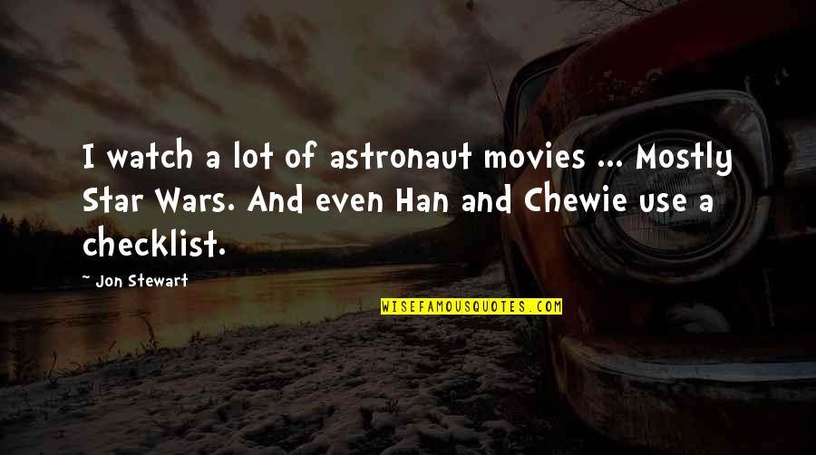 War From Movies Quotes By Jon Stewart: I watch a lot of astronaut movies ...