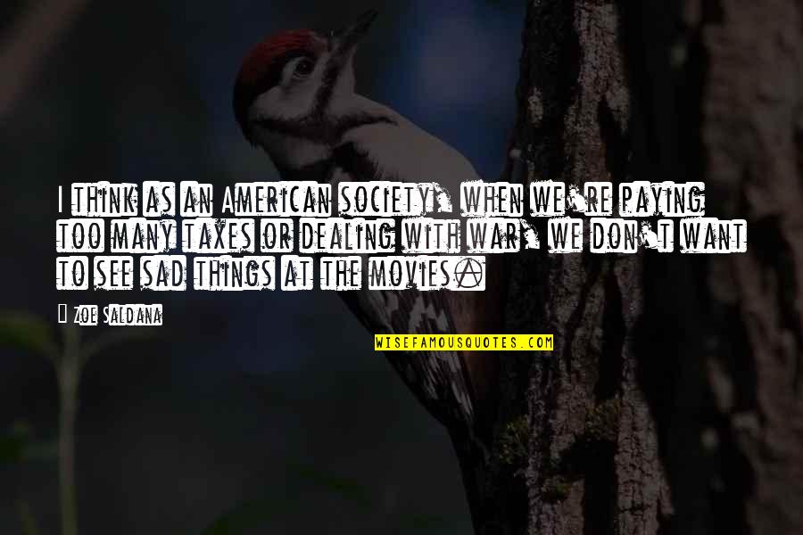 War From Movies Quotes By Zoe Saldana: I think as an American society, when we're