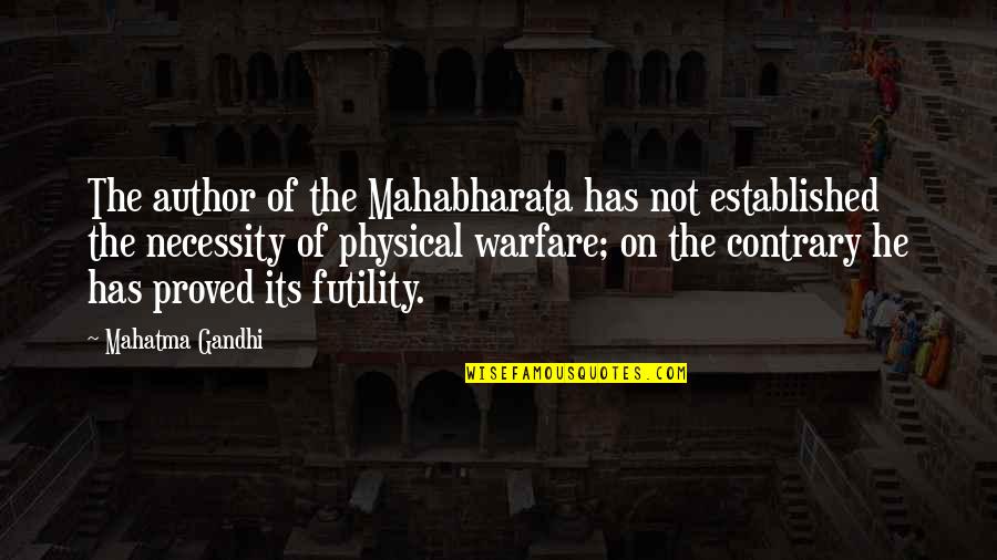 War Futility Quotes By Mahatma Gandhi: The author of the Mahabharata has not established