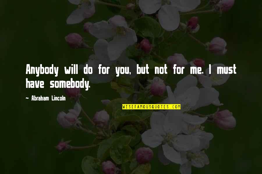 War Generals Quotes By Abraham Lincoln: Anybody will do for you, but not for
