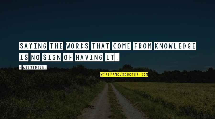 War In Fahrenheit 451 Quotes By Aristotle.: Saying the words that come from knowledge is