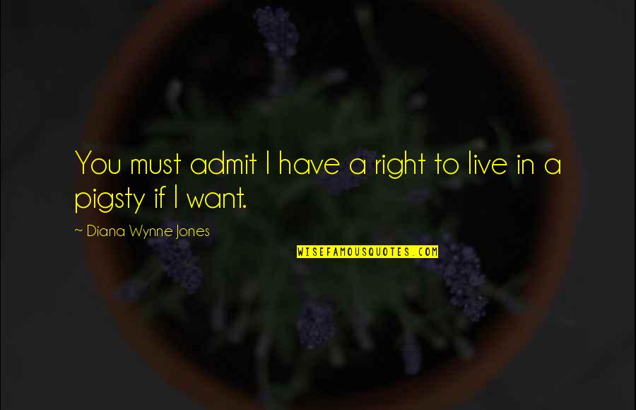 War In Fahrenheit 451 Quotes By Diana Wynne Jones: You must admit I have a right to War In Fahrenheit 451 Quotes By Diana Wynne Jones: You must admit I have a right to