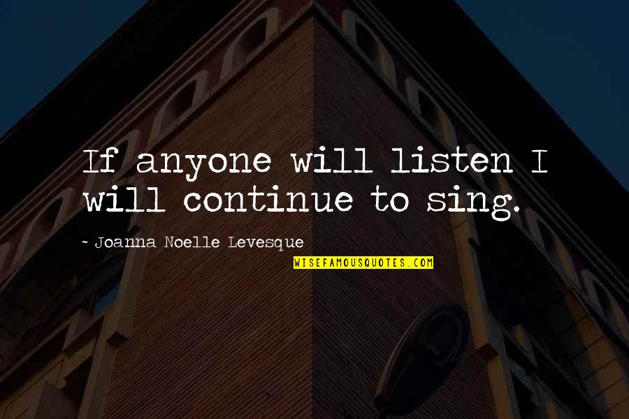 War In Fahrenheit 451 Quotes By Joanna Noelle Levesque: If anyone will listen I will continue to War In Fahrenheit 451 Quotes By Joanna Noelle Levesque: If anyone will listen I will continue to