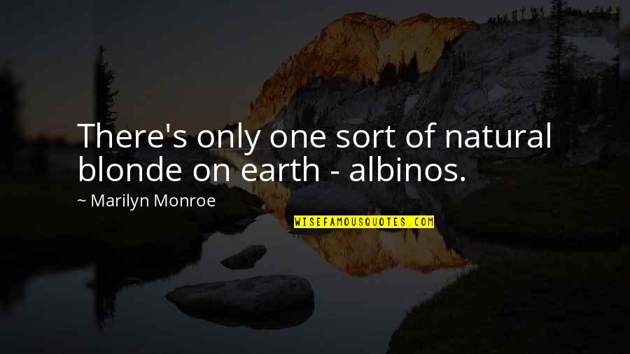 War In Fahrenheit 451 Quotes By Marilyn Monroe: There's only one sort of natural blonde on War In Fahrenheit 451 Quotes By Marilyn Monroe: There's only one sort of natural blonde on