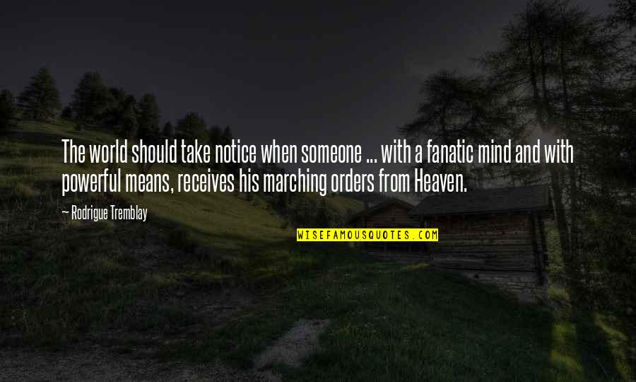War In Heaven Quotes By Rodrigue Tremblay: The world should take notice when someone ...