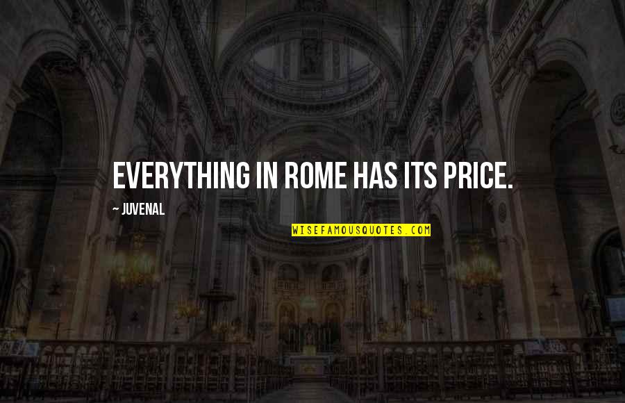 War In Middle East Quotes By Juvenal: Everything in Rome has its price.