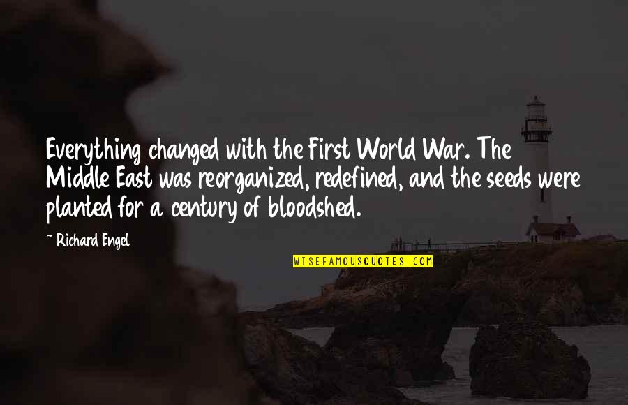 War In Middle East Quotes By Richard Engel: Everything changed with the First World War. The