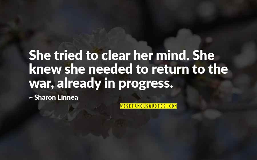 War In My Mind Quotes By Sharon Linnea: She tried to clear her mind. She knew War In My Mind Quotes By Sharon Linnea: She tried to clear her mind. She knew