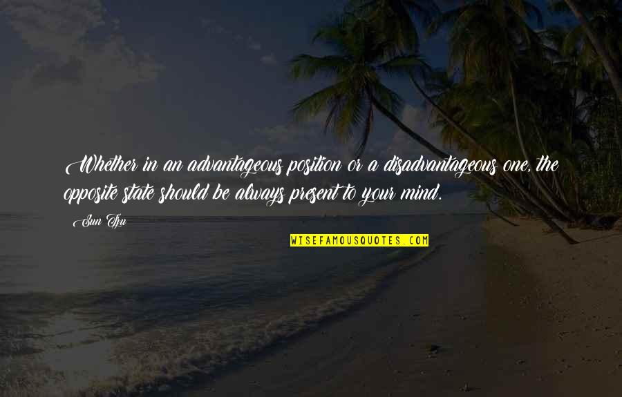 War In My Mind Quotes By Sun Tzu: Whether in an advantageous position or a disadvantageous War In My Mind Quotes By Sun Tzu: Whether in an advantageous position or a disadvantageous