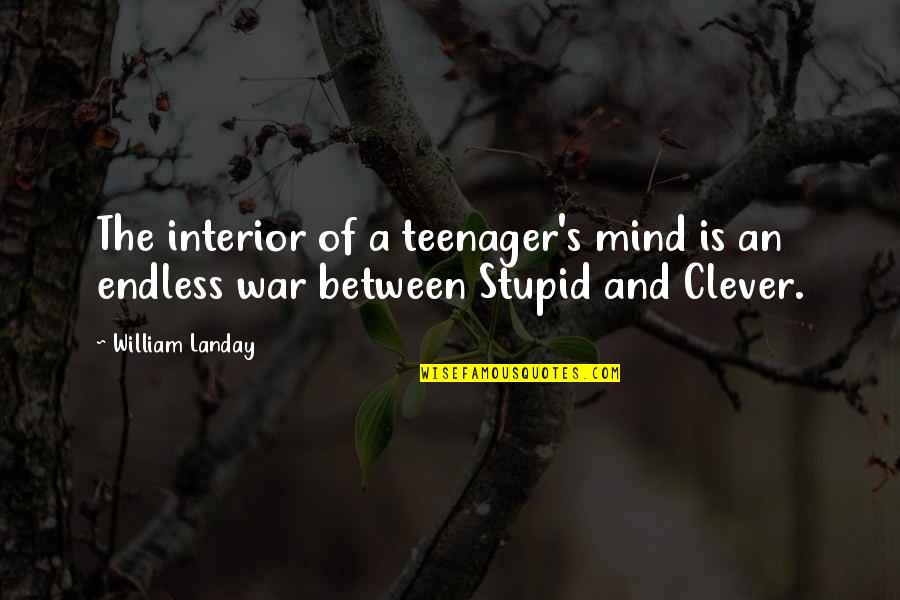War In My Mind Quotes By William Landay: The interior of a teenager's mind is an