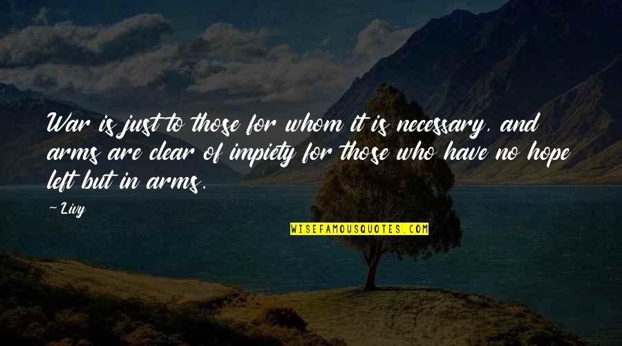 War Is Just Quotes By Livy: War is just to those for whom it War Is Just Quotes By Livy: War is just to those for whom it